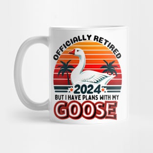 OFFICIALLY RETIRED BUT I HAVE PLANS WITH MY GOOSE. GOOSE LOVERS Mug